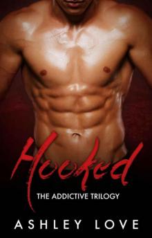 Hooked (The Addictive Trilogy Book 1)