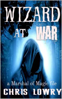 Wizard at War: a Marshal of Magic file (Witchmas Book 0)