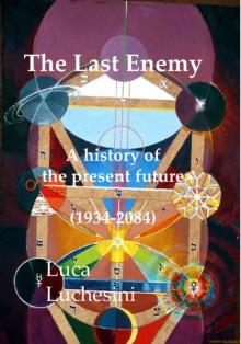 The Last Enemy - A history of the present future - 1934-2084