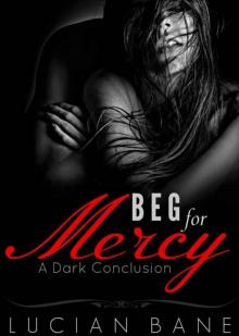 Beg For Mercy: A Dark Conclusion