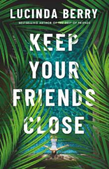 Keep Your Friends Close Keep Your Friends Close