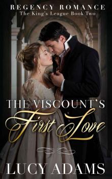 The Viscount's First Love: Regency Romance (The King's League Book 2) The Viscount's First Love: Regency Romance (The King's League Book 2)