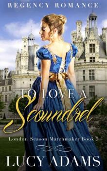To Love A Scoundrel (London Season Matchmaker Book 5)