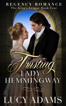 Trusting Lady Hemmingway: Regency Romance (The King's League Book 4) Trusting Lady Hemmingway: Regency Romance (The King's League Book 4)