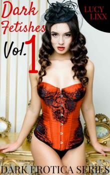 Dark Fetishes Vol. 1 : (DARK EROTICA): Taboo Erotica (DARK EROTICA SERIES)