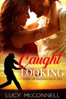 Caught Looking (Dating Mr. Baseball Book 2)