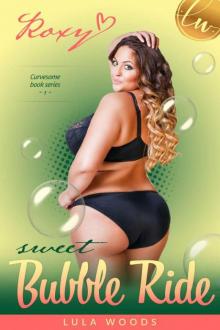 Sweet Bubble Ride - Roxanne: a BBW Romance (Curvesome Book 1)