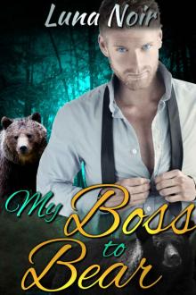 My Boss to Bear (Billionaire Werebear Paranormal Romance Steamy Standalone)