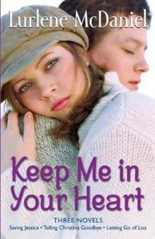 Keep Me in Your Heart: Letting Go of Lisa / Saving Jessica / Telling Christina Goodbye