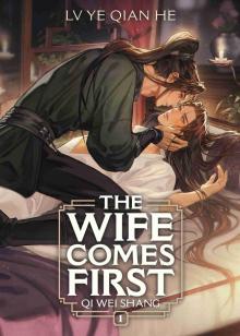 The Wife Comes First: Qi Wei Shang Vol. 1