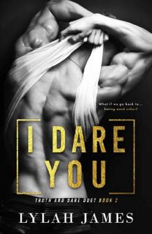 I DARE YOU (Truth And Dare Duet Book 2)