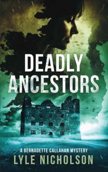 Deadly Ancestors: A Bernadette Callahan Mystery (Bernadette Callahan Detective Series Book 5)