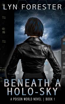 Beneath a Holo-Sky (Poison World Book 1)
