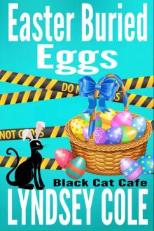 Easter Buried Eggs (Black Cat Cafe Cozy Mystery Series Book 10) Easter Buried Eggs (Black Cat Cafe Cozy Mystery Series Book 10)
