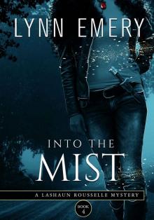 Into The Mist: A LaShaun Rousselle Mystery (LaShaun Rousselle Mysteries Book 4)