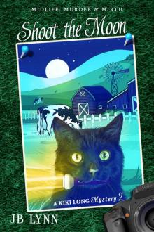Shoot the Moon: A Kiki Long Mystery: Midlife, Murder and Mirth