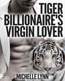 Tiger Billionaire's Virgin Lover #1: Desires