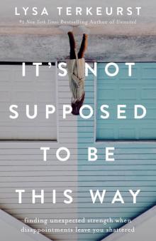 It's Not Supposed to Be This Way