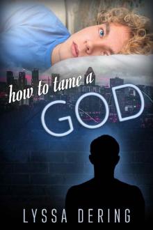 How to Tame a God