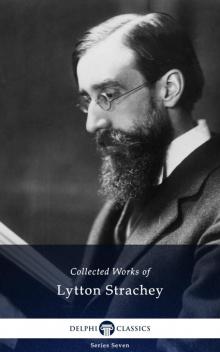 Delphi Collected Works of Lytton Strachey