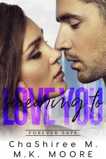 Swearing To Love You: A Forever Safe Romance