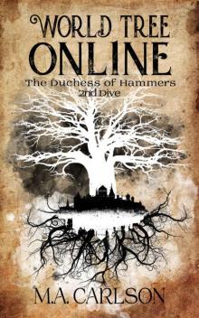World Tree Online: The Duchess of Hammers: 2nd Dive Begins