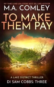 To Make Them Pay: A Lake District thriller (DI Sam Cobbs Book 3)
