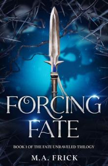 Forcing Fate: Book One of the Fate Unraveled Trilogy