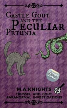 Castle Gout and the Peculiar Petunia: Trussel and Gout: Paranormal Investigations No. 4