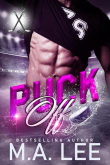 Puck Off: (A Hockey Romance) Puck Me Series Puck Off: (A Hockey Romance) Puck Me Series