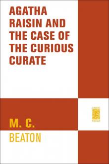 Agatha Raisin and the Case of the Curious Curate Agatha Raisin and the Case of the Curious Curate