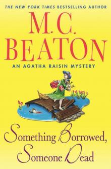 Something Borrowed, Someone Dead: An Agatha Raisin Mystery (Agatha Raisin Mysteries)