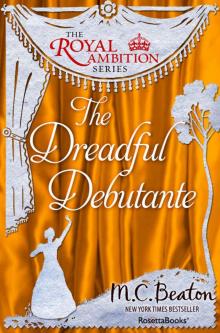 The Dreadful Debutante (The Royal Ambition Series Book 1) The Dreadful Debutante (The Royal Ambition Series Book 1)