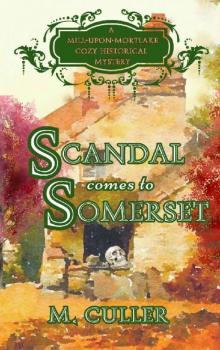 Scandal Comes to Somerset: A Mill-Upon-Mortlake Cozy Historical Mystery