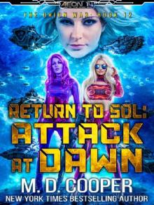 Return to Sol: Attack at Dawn - An Epic Space Opera Adventure (Aeon 14: The Orion War Book 12) Return to Sol: Attack at Dawn - An Epic Space Opera Adventure (Aeon 14: The Orion War Book 12)