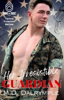 Her Irresistible Guardian: A Steamy, Marine Corps, Protector, Military Romance (Tactical Protectors: Marines Book 2)