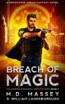 Breach of Magic: A Druidverse Urban Fantasy Novel (The Cerberus Paranormal Detective Series Book 2)