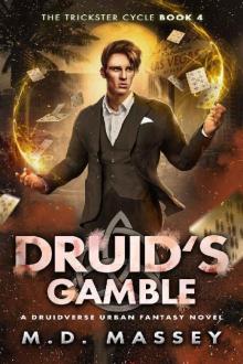 Druid's Gamble: A Druidverse Urban Fantasy Novel (The Trickster Cycle Book 4)