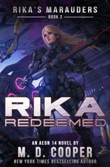 Rika Redeemed: A Tale of Mercenaries, Cyborgs, and Mechanized Infantry (Aeon 14: Rika's Marauders Book 2)