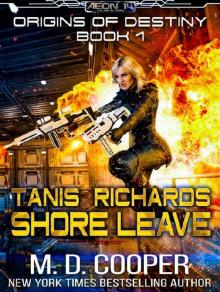 Tanis Richards_Shore Leave _A Hard, Military, Science Fiction Adventure (Aeon 14_Origins of Destiny)
