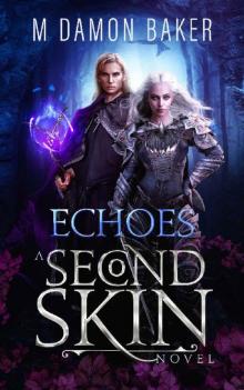 Echoes: A Second Skin Novel (Second Skin Book 6) Echoes: A Second Skin Novel (Second Skin Book 6)