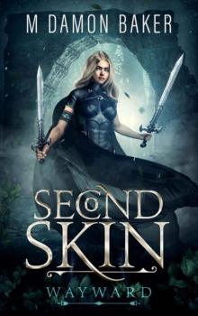 Second Skin: Wayward: A litRPG Adventure (Second Skin Book 7) Second Skin: Wayward: A litRPG Adventure (Second Skin Book 7)