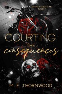 Courting the Consequences: Ravager Knights MC Book 1: A Why Choose Romance