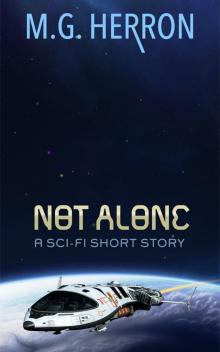 Not Alone: A Sci-Fi Short Story Not Alone: A Sci-Fi Short Story