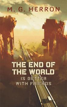 The End of the World Is Better with Friends The End of the World Is Better with Friends