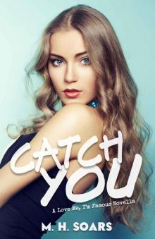 Catch You (Love Me, I'm Famous Book 0)