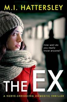 The Ex: A Nerve-Shredding Domestic Thriller