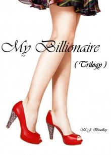 My Billionaire (Trilogy)(Erotic Romance Stories)