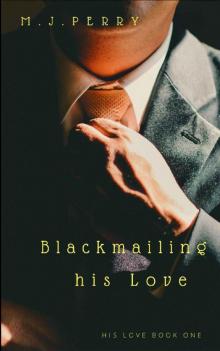 Blackmailing his Love: (His Love)