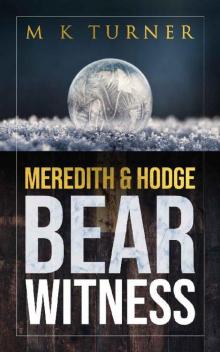 Meredith & Hodge Bear Witness: These popular detectives come together in a captivating and page turning treat you won't want to miss (Meredith & Hodge Novels Book 11)